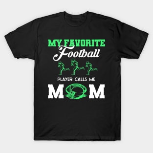 My Favorite Football Player Calls Me Mom T-Shirt